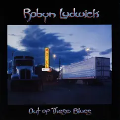 Out of These Blues by Robyn Ludwick album reviews, ratings, credits