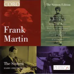 Frank Martin - Choral Works by The Sixteen album reviews, ratings, credits