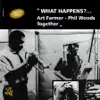 What Happens?... - Art Farmer - Phil Woods Together album lyrics, reviews, download