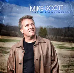 Take Me Lord and Use Me by Mike Scott album reviews, ratings, credits