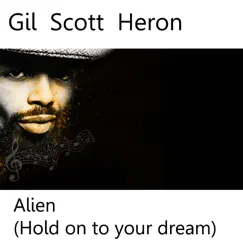 Alien (Hold On To Your Dream) - Single by Gil Scott-Heron album reviews, ratings, credits