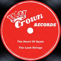 The Heart of Spain by The Lush Strings album reviews, ratings, credits