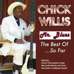 Mr. Blues: The Best Of...So Far by Chick Willis album reviews, ratings, credits