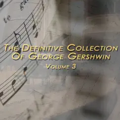 The Definitive Collection of George Gershwin, Vol. 3 by George Gershwin album reviews, ratings, credits