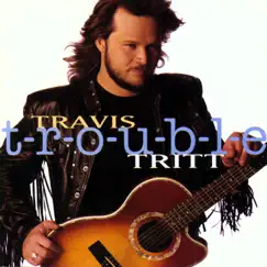 T-R-O-U-B-L-E by Travis Tritt album reviews, ratings, credits