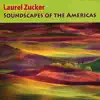 Zucker: Soundscapes of the Americas album lyrics, reviews, download