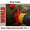 King Tubby Selected Hits (Vol. 1) album lyrics, reviews, download