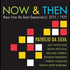 Now & Then: Music from the Great Depression(s) 2010/1929 by Patricio da Silva album reviews, ratings, credits