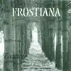 Frostiana album lyrics, reviews, download