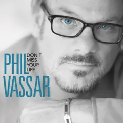 Don't Miss Your Life - Single by Phil Vassar album reviews, ratings, credits