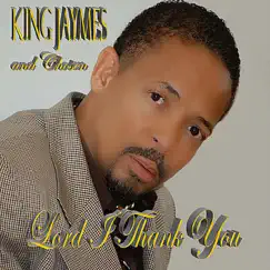 Lord I Thank You by King Jaymes and Chosen album reviews, ratings, credits