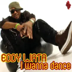 I Wanna Dance - Single by Eddy Wata album reviews, ratings, credits