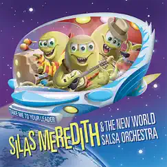 Silas Meredith and the New World Salsa Orchestra: Take Me to Your Leader by Silas Meredith album reviews, ratings, credits