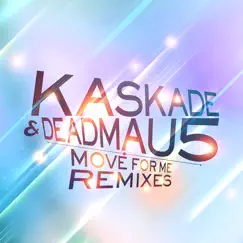 Move for Me (Remixes) - EP by Kaskade & deadmau5 album reviews, ratings, credits