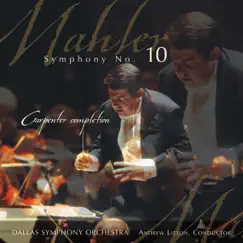 Mahler: Symphony No. 10 by Andrew Litton & Dallas Symphony Orchestra album reviews, ratings, credits