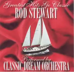 Greatest Hits Go Classic: The Music of Rod Stewart by Classic Dream Orchestra album reviews, ratings, credits