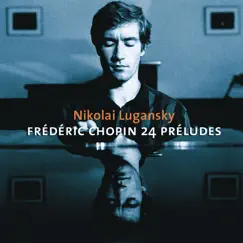 Chopin : 24 Preludes Op. 28, Nocturnes Opp. 48, Ballades Opp.47, 52 by Nikolai Lugansky album reviews, ratings, credits