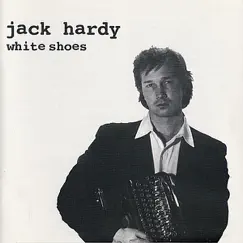White Shoes by Jack Hardy album reviews, ratings, credits