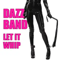 Let It Whip (Re-Recorded / Remastered) by Dazz Band album reviews, ratings, credits