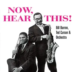 Now, Hear This! by Bill Barron & Ted Curson & His Orchestra album reviews, ratings, credits