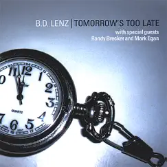 Tomorrow's Too Late by B.D. Lenz album reviews, ratings, credits