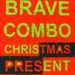Christmas Present by Brave Combo album reviews, ratings, credits
