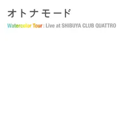 Watercolor Tour : Live At Shibuya Club Quattro by Otonamode album reviews, ratings, credits