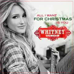 All I Want for Christmas Is You - Single by Whitney Duncan album reviews, ratings, credits
