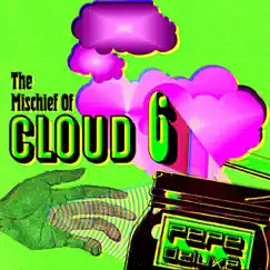 The Mischief of Cloud 6 Song Lyrics