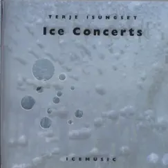 Ice Concerts by Terje Isungset album reviews, ratings, credits