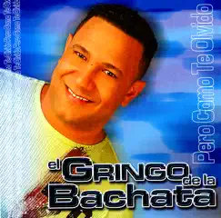 Pero Como Te Olvido by El Gringo de la Bachata album reviews, ratings, credits