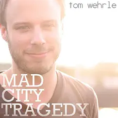 Mad City Tragedy by Tom Wehrle album reviews, ratings, credits