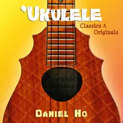 Ukulele Classics & Originals (Instrumental Ukulele) by Daniel Ho album reviews, ratings, credits