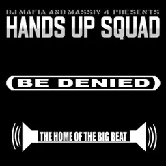 Be Denied - EP by Hands Up Squad album reviews, ratings, credits
