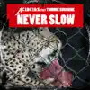 Never Slow (feat. Tommie Sunshine) - EP album lyrics, reviews, download