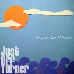 Words On Waves by Just Off Turner album reviews, ratings, credits