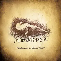 Mudskipper in Korea, Pt. II by Mudskipper album reviews, ratings, credits