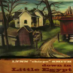 Down In Little Egypt by Lynn 'Chirps' Smith album reviews, ratings, credits