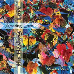 His Healing Love - Amazing Love by Wanda Viola album reviews, ratings, credits