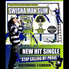 Stop Calling My Phone (Call Tyrone) - Single by Swisha Man Slim album reviews, ratings, credits