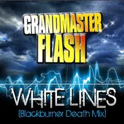 White Lines (Blackburner Death Mix) - Single by Grandmaster Flash album reviews, ratings, credits