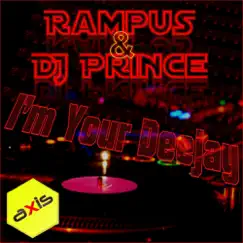 I'm Your Deejay - Single by Rampus & DJ Prince album reviews, ratings, credits