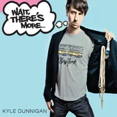 Wait, There's More by Kyle Dunnigan album reviews, ratings, credits