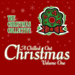 A Chilled Out Christmas, Vol. 1 by The Christmas Collective album reviews, ratings, credits