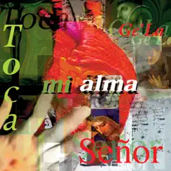 Toca Mi Alma Señor by Ge'La album reviews, ratings, credits