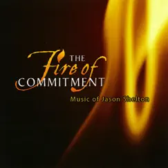 The Fire of Commitment: Music of Jason Shelton by Jason Shelton album reviews, ratings, credits