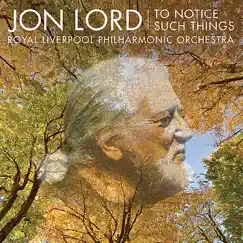 Jon Lord: To Notice Such Things, Evening Song, et al. by Jon Lord, Royal Liverpool Philharmonic Orchestra, Cormac Henry & Clark Rundell album reviews, ratings, credits