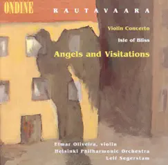 Rautavaara: Violin Concerto, Isle of Bliss & Angels and Visitations by Elmar Oliveira, Leif Segerstam & Helsinki Philharmonic Orchestra album reviews, ratings, credits