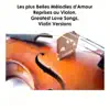 Les plus belles mélodies d'amour reprises au violon (Greatest Love Songs, Violin Versions) album lyrics, reviews, download