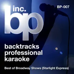 Best of Broadway Shows, Vol. 7: Starlight Express (Karaoke) by Backtrack Professional Karaoke Band album reviews, ratings, credits